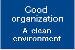 Good organization A clean environment