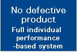 No defective product Full individual performance-based system